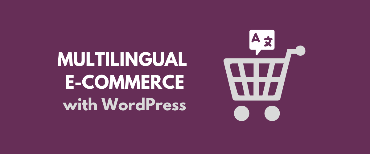 Multilingual eCommerce website using Wordpress