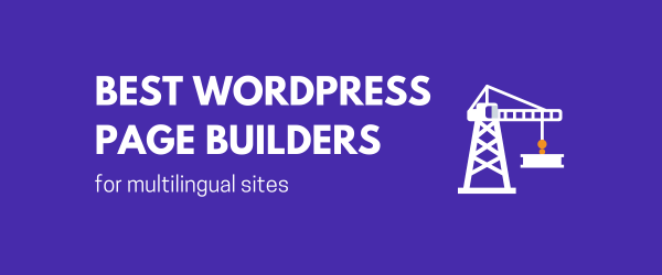 Best WordPress Page Builders for Multilingual Sites