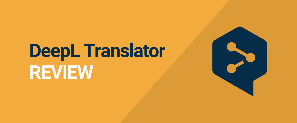 Deepl Translator Review: Is It Better Than Google Translate?